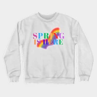 Spring is here Crewneck Sweatshirt